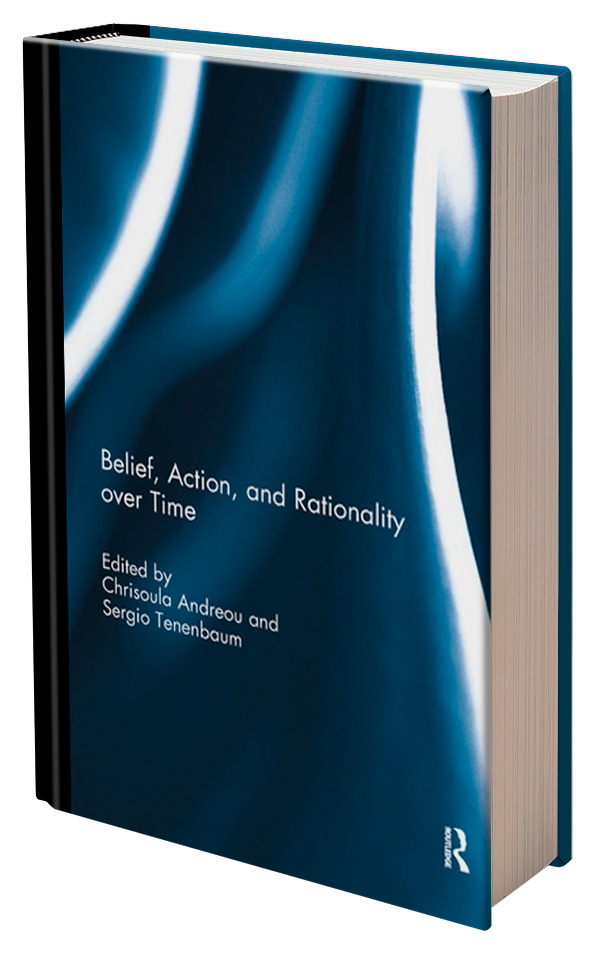 Belief, Action, and Rationality over Time by Chrisoula Andreou